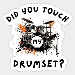 Did You Touch My Drumset T-Shirt Sticker